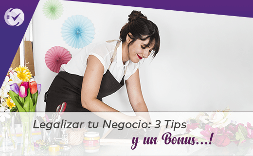 Legalizar tu negocio: 3 Tips y un Bonus